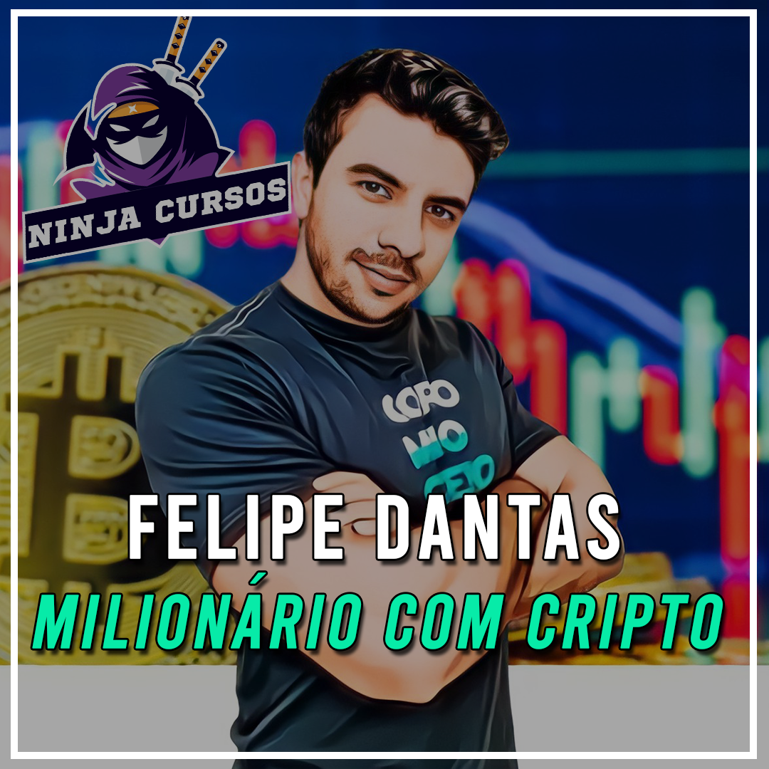 Felipe Dantas - Milionário com Cripto - Ninja Cursos
